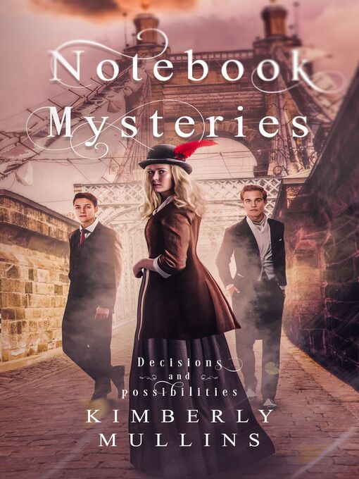 Title details for Notebook Mysteries ~ Decisions and Possibilities by Kimberly  Mullins - Available